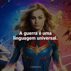A guerra é uma linguagem universal. Capitã Marvel (Filme)