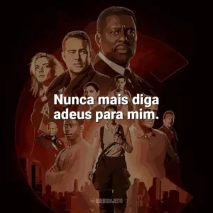 Nunca mais diga adeus para mim. Chicago Fire (Série)