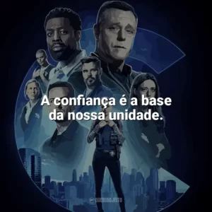 A confiança é a base da nossa unidade. Chicago P.D.: Distrito 21 (Série)