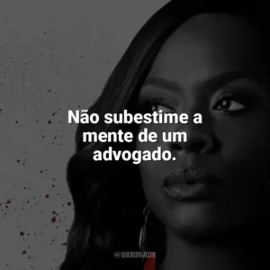 Não subestime a mente de um advogado. Como Defender um Assassino (Série)