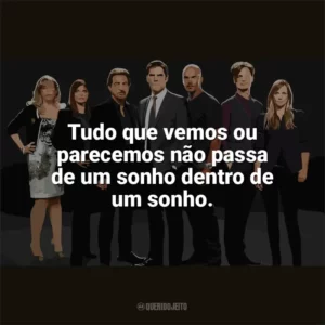 Tudo que vemos ou parecemos não passa de um sonho dentro de um sonho. Criminal Minds (Série)