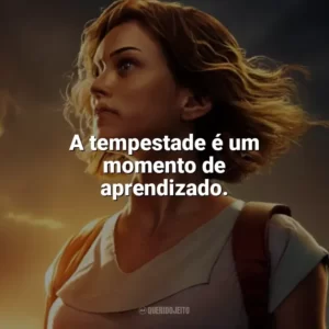 A tempestade é um momento de aprendizado. Depois da Tempestade