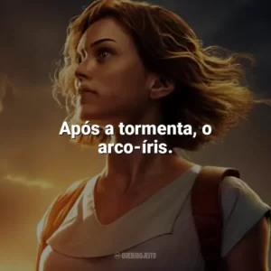 Após a tormenta, o arco-íris. Depois da Tempestade