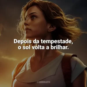 Depois da tempestade, o sol volta a brilhar. Depois da Tempestade