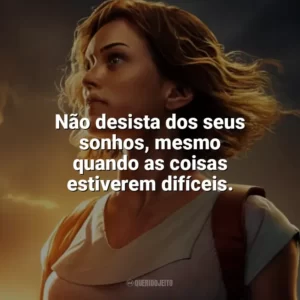 Não desista dos seus sonhos, mesmo quando as coisas estiverem difíceis. Depois da Tempestade