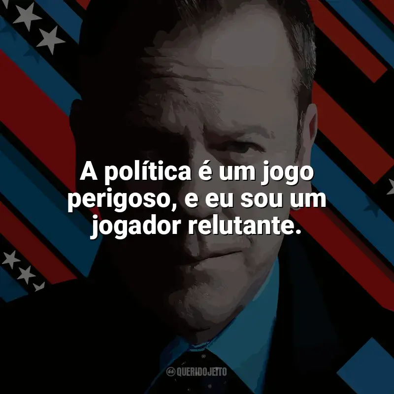 Designated Survivor frases da série: A política é um jogo perigoso, e eu sou um jogador relutante.