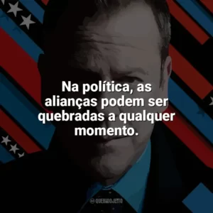Na política, as alianças podem ser quebradas a qualquer momento. Designated Survivor (Série)