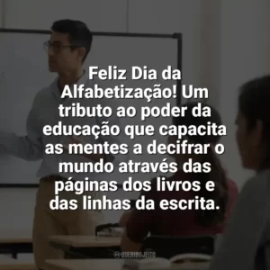 Feliz Dia da Alfabetização! Um tributo ao poder da educação que capacita as mentes a decifrar o mundo através das páginas dos livros e das linhas da escrita. Dia da Alfabetização