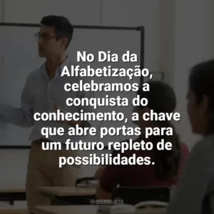 No Dia da Alfabetização, celebramos a conquista do conhecimento, a chave que abre portas para um futuro repleto de possibilidades. Dia da Alfabetização