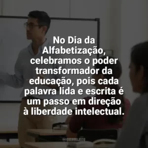 No Dia da Alfabetização, celebramos o poder transformador da educação, pois cada palavra lida e escrita é um passo em direção à liberdade intelectual. Dia da Alfabetização