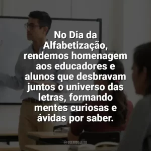 No Dia da Alfabetização, rendemos homenagem aos educadores e alunos que desbravam juntos o universo das letras, formando mentes curiosas e ávidas por saber. Dia da Alfabetização