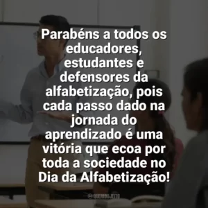 Parabéns a todos os educadores, estudantes e defensores da alfabetização, pois cada passo dado na jornada do aprendizado é uma vitória que ecoa por toda a sociedade no Dia da Alfabetização! Dia da Alfabetização