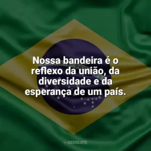 Nossa bandeira é o reflexo da união, da diversidade e da esperança de um país. Dia da Bandeira