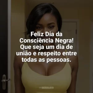 Feliz Dia da Consciência Negra! Que seja um dia de união e respeito entre todas as pessoas. Dia da Consciência Negra