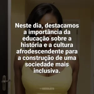 Neste dia, destacamos a importância da educação sobre a história e a cultura afrodescendente para a construção de uma sociedade mais inclusiva. Dia da Consciência Negra