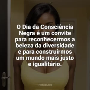 O Dia da Consciência Negra é um convite para reconhecermos a beleza da diversidade e para construirmos um mundo mais justo e igualitário. Dia da Consciência Negra