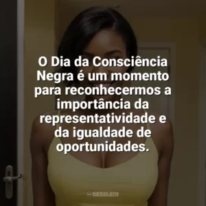 O Dia da Consciência Negra é um momento para reconhecermos a importância da representatividade e da igualdade de oportunidades. Dia da Consciência Negra