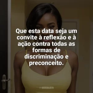 Que esta data seja um convite à reflexão e à ação contra todas as formas de discriminação e preconceito. Dia da Consciência Negra