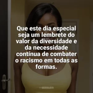 Que este dia especial seja um lembrete do valor da diversidade e da necessidade contínua de combater o racismo em todas as formas. Dia da Consciência Negra