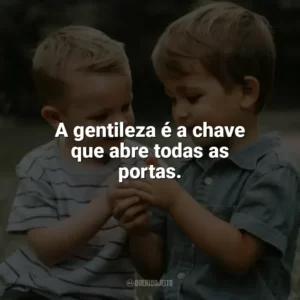 A gentileza é a chave que abre todas as portas. Dia da Gentileza