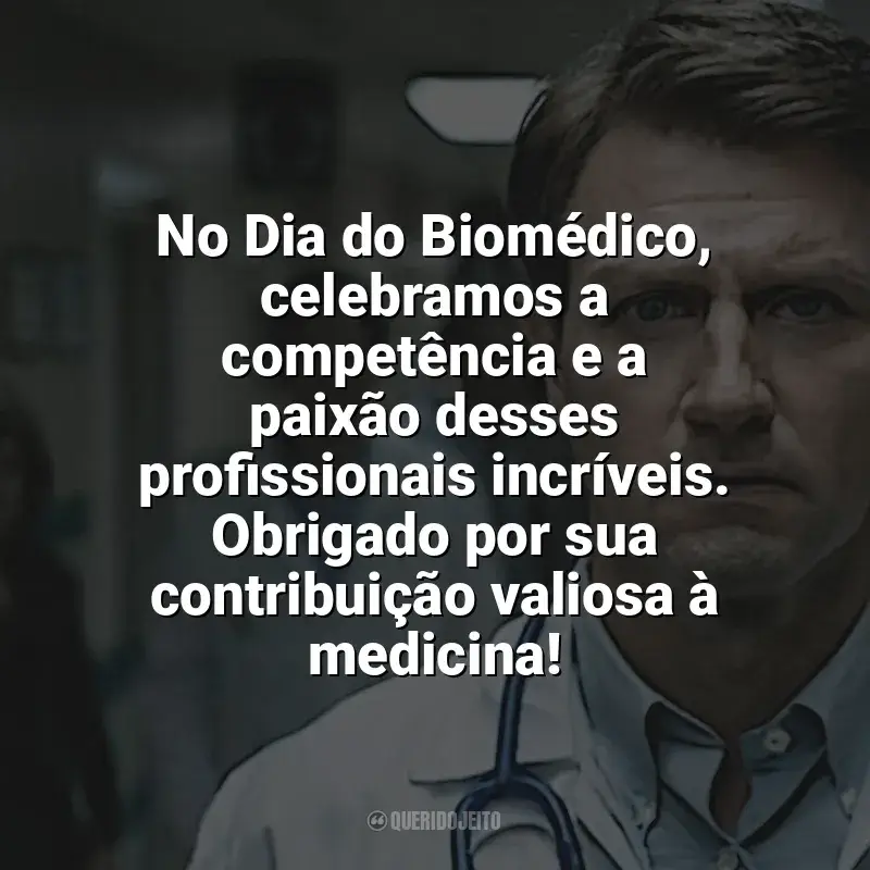 Frases Dia do Biomédico: No Dia do Biomédico, celebramos a competência e a paixão desses profissionais incríveis. Obrigado por sua contribuição valiosa à medicina!