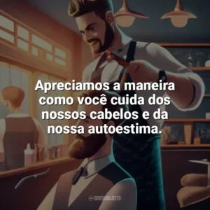 Apreciamos a maneira como você cuida dos nossos cabelos e da nossa autoestima. Dia do Cabeleireiro
