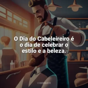 O Dia do Cabeleireiro é o dia de celebrar o estilo e a beleza. Dia do Cabeleireiro