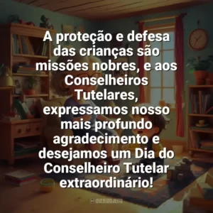 A proteção e defesa das crianças são missões nobres, e aos Conselheiros Tutelares, expressamos nosso mais profundo agradecimento e desejamos um Dia do Conselheiro Tutelar extraordinário! Dia do Conselheiro Tutelar
