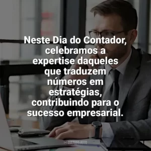 Neste Dia do Contador, celebramos a expertise daqueles que traduzem números em estratégias, contribuindo para o sucesso empresarial. Dia do Contador