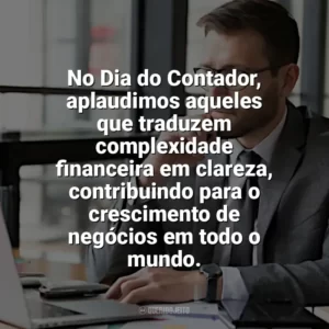No Dia do Contador, aplaudimos aqueles que traduzem complexidade financeira em clareza, contribuindo para o crescimento de negócios em todo o mundo. Dia do Contador