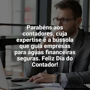 Parabéns aos contadores, cuja expertise é a bússola que guia empresas para águas financeiras seguras. Feliz Dia do Contador! Dia do Contador