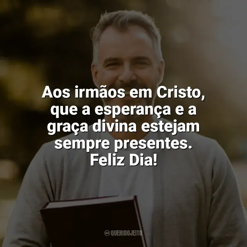 Frases do Dia do Cristão Evangélico: Aos irmãos em Cristo, que a esperança e a graça divina estejam sempre presentes. Feliz Dia!