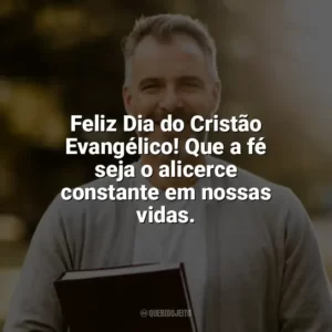 Feliz Dia do Cristão Evangélico! Que a fé seja o alicerce constante em nossas vidas. Dia do Cristão Evangélico
