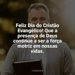 Feliz Dia do Cristão Evangélico! Que a presença de Deus continue a ser a força motriz em nossas vidas. Dia do Cristão Evangélico