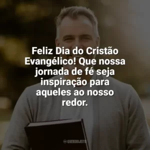 Feliz Dia do Cristão Evangélico! Que nossa jornada de fé seja inspiração para aqueles ao nosso redor. Dia do Cristão Evangélico