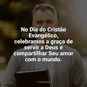 No Dia do Cristão Evangélico, celebramos a graça de servir a Deus e compartilhar Seu amor com o mundo. Dia do Cristão Evangélico