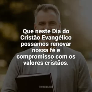 Que neste Dia do Cristão Evangélico possamos renovar nossa fé e compromisso com os valores cristãos. Dia do Cristão Evangélico