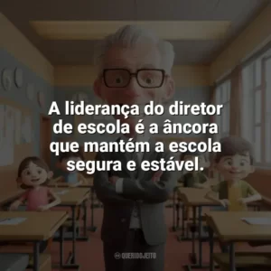 A liderança do diretor de escola é a âncora que mantém a escola segura e estável. Dia do Diretor de Escola