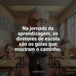 Na jornada da aprendizagem, os diretores de escola são os guias que mostram o caminho. Dia do Diretor de Escola