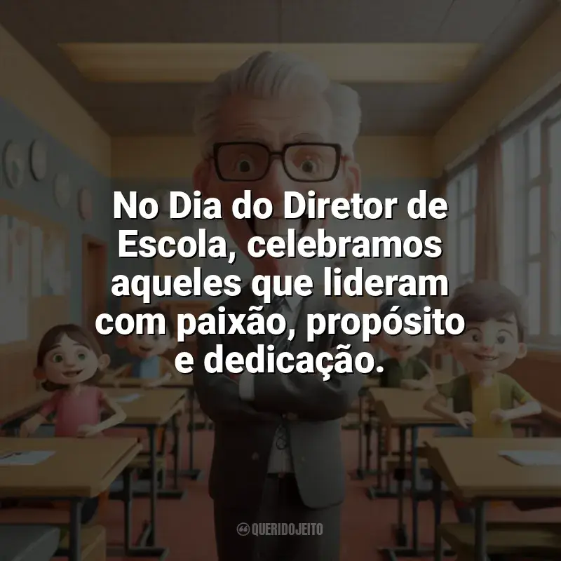 Frases para o Dia do Diretor de Escola: No Dia do Diretor de Escola, celebramos aqueles que lideram com paixão, propósito e dedicação.