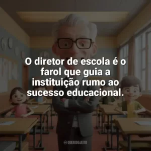 O diretor de escola é o farol que guia a instituição rumo ao sucesso educacional. Dia do Diretor de Escola