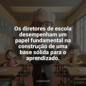 Os diretores de escola desempenham um papel fundamental na construção de uma base sólida para o aprendizado. Dia do Diretor de Escola