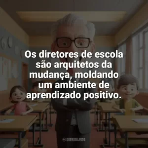 Os diretores de escola são arquitetos da mudança, moldando um ambiente de aprendizado positivo. Dia do Diretor de Escola
