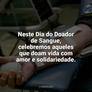 Neste Dia do Doador de Sangue, celebremos aqueles que doam vida com amor e solidariedade. Dia do Doador de Sangue