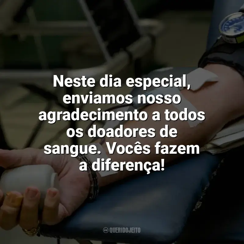 Frases Dia do Doador de Sangue homenagem: Neste dia especial, enviamos nosso agradecimento a todos os doadores de sangue. Vocês fazem a diferença!