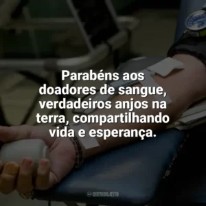 Parabéns aos doadores de sangue, verdadeiros anjos na terra, compartilhando vida e esperança. Dia do Doador de Sangue