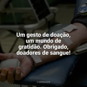Um gesto de doação, um mundo de gratidão. Obrigado, doadores de sangue! Dia do Doador de Sangue