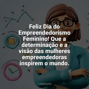 Feliz Dia do Empreendedorismo Feminino! Que a determinação e a visão das mulheres empreendedoras inspirem o mundo. Dia do Empreendedorismo Feminino