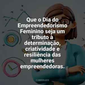 Que o Dia do Empreendedorismo Feminino seja um tributo à determinação, criatividade e resiliência das mulheres empreendedoras. Dia do Empreendedorismo Feminino