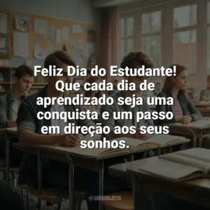 Feliz Dia do Estudante! Que cada dia de aprendizado seja uma conquista e um passo em direção aos seus sonhos. Dia do Estudante